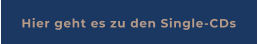 Hier geht es zu den Single-CDs